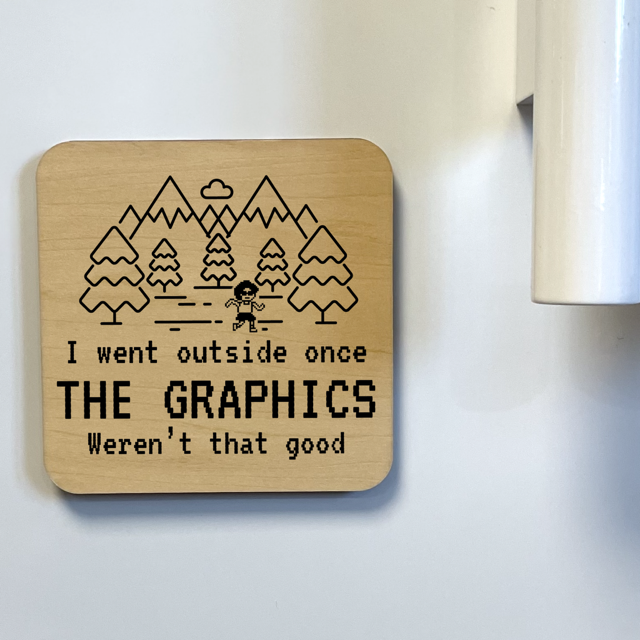I Went Outside Once Magnet/Drink Coaster - Adult & Kids T-Shirts, Sweatshirts & Hoodies apparel design preview 1