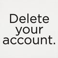 Delete Your Account - Adult & Kids T-Shirts, Sweatshirts & Hoodies apparel design preview 1