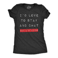 Id Love To Stay and Chat But Im Lying Women's - Adult & Kids T-Shirts, Sweatshirts & Hoodies apparel design preview 1