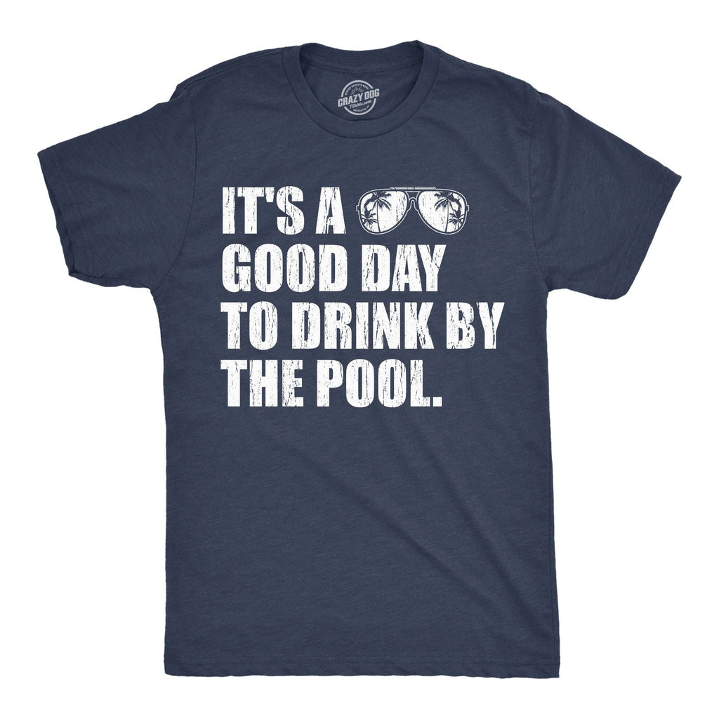 Its A Good Day To Drink By the Pool Men's - Adult & Kids T-Shirts, Sweatshirts & Hoodies apparel design preview 1