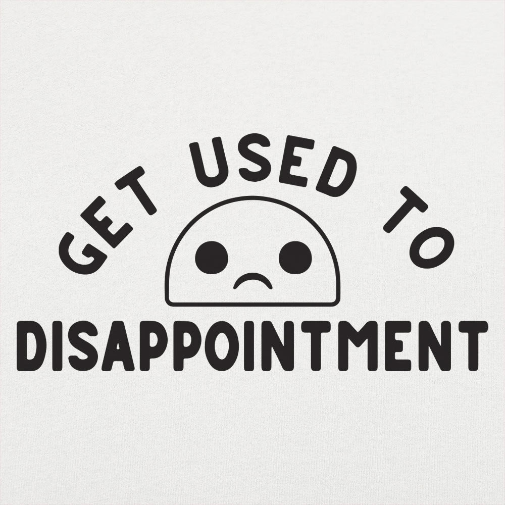Disappointment - Adult & Kids T-Shirts, Sweatshirts & Hoodies apparel design preview 1