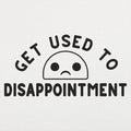 Disappointment - Adult & Kids T-Shirts, Sweatshirts & Hoodies apparel design preview 1