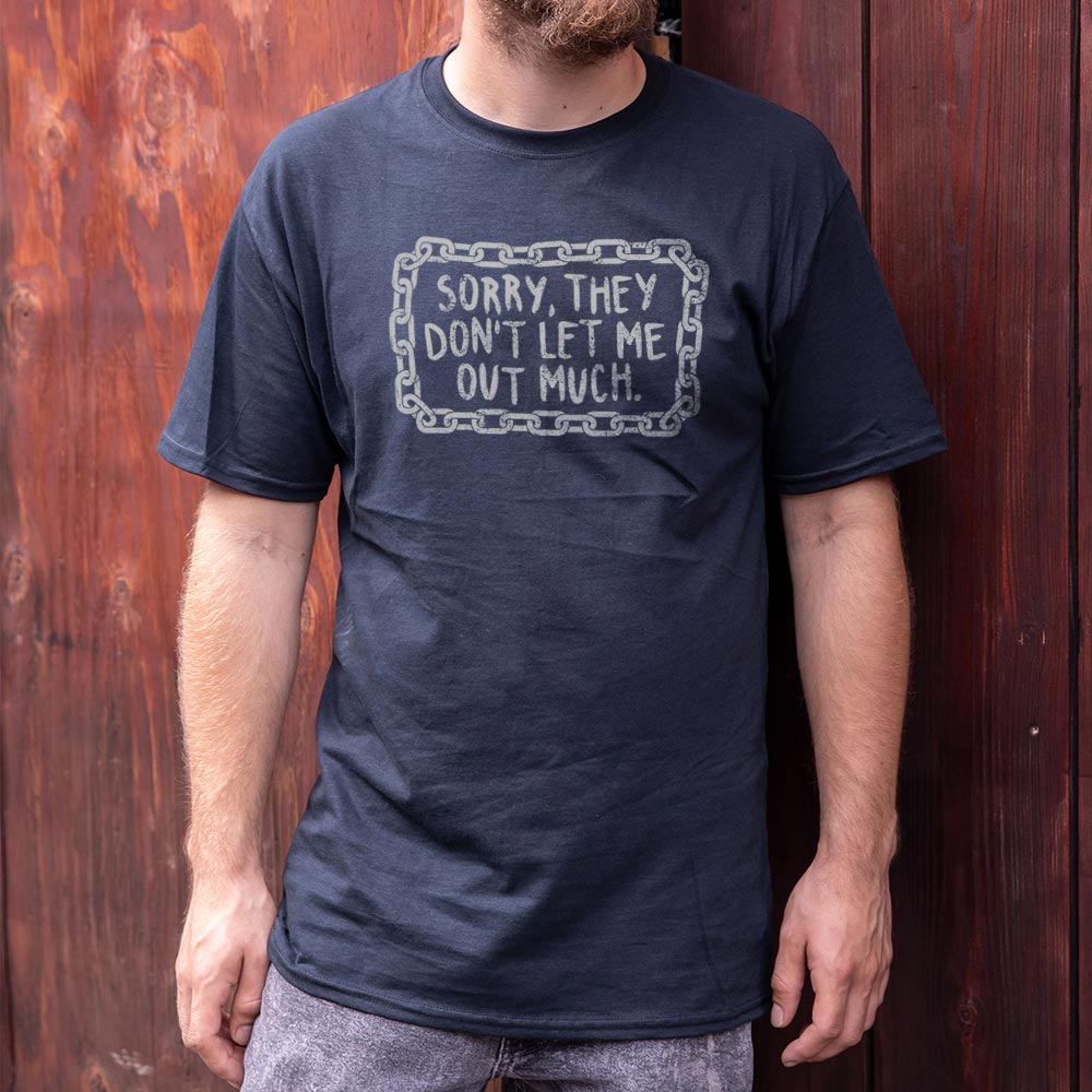 Don't Let Me Out Much - Adult & Kids T-Shirts, Sweatshirts & Hoodies apparel design preview 1