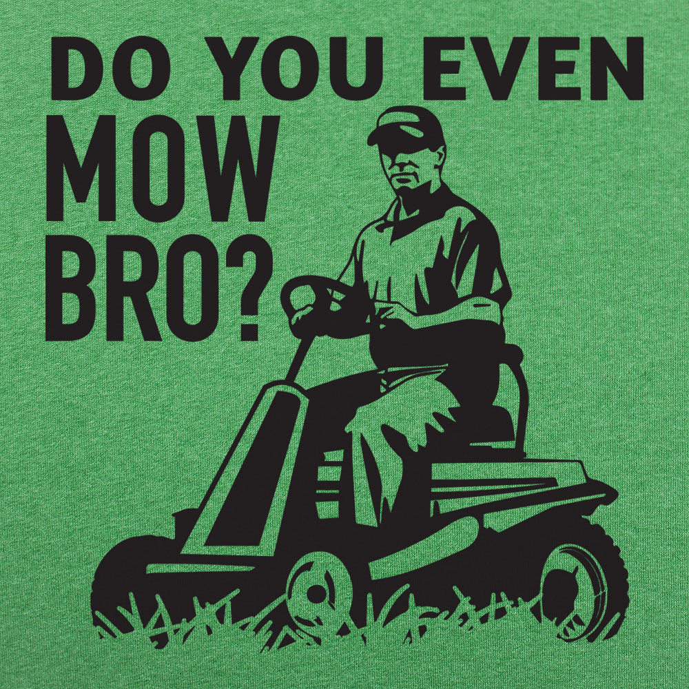 Do You Mow Bro - Adult & Kids T-Shirts, Sweatshirts & Hoodies apparel design preview 1