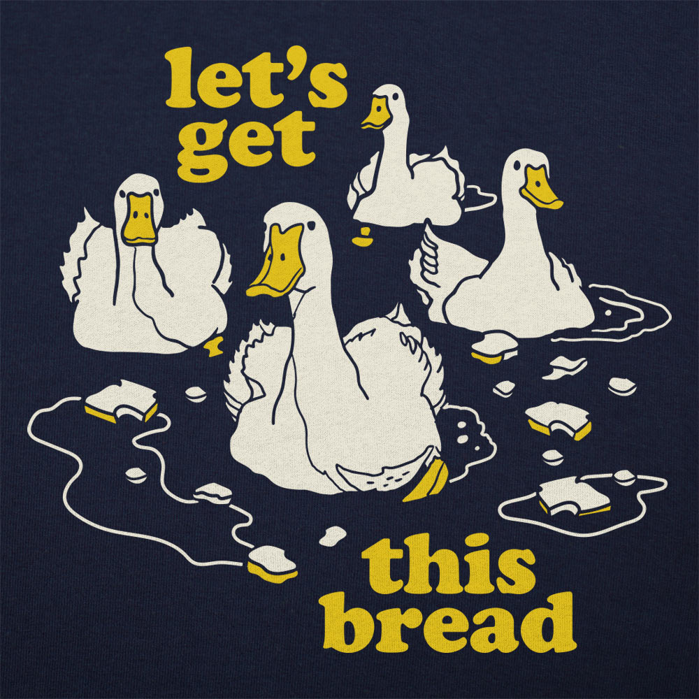 Ducks Get Bread - Adult & Kids T-Shirts, Sweatshirts & Hoodies apparel design preview 1