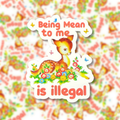 Being Mean To Me Is Illegal Sticker - Adult & Kids T-Shirts, Sweatshirts & Hoodies apparel design preview 1