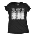 You Might Be Drunk Women's - Adult & Kids T-Shirts, Sweatshirts & Hoodies apparel design preview 1