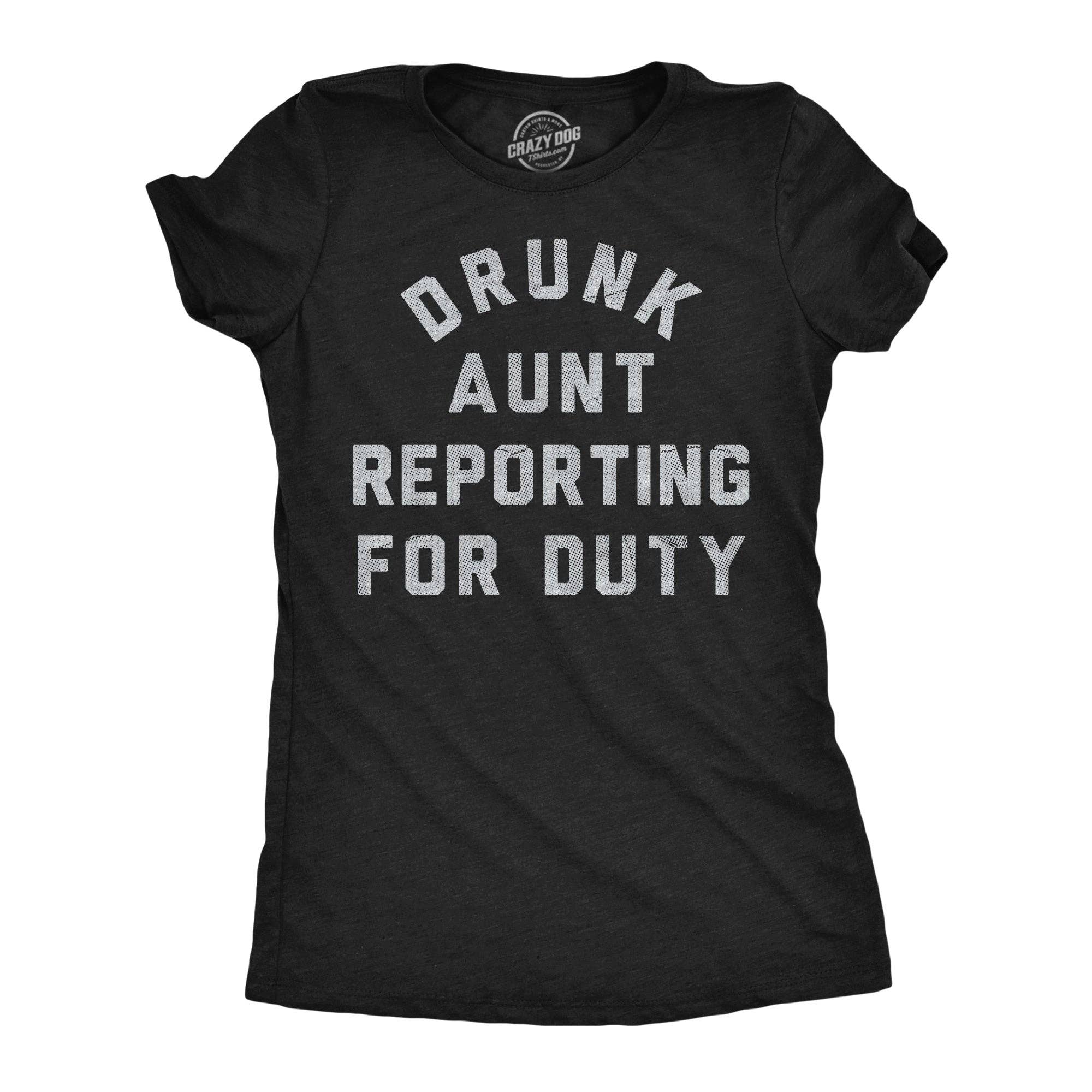 Drunk Aunt Reporting For Duty Women's - Adult & Kids T-Shirts, Sweatshirts & Hoodies apparel design preview 1