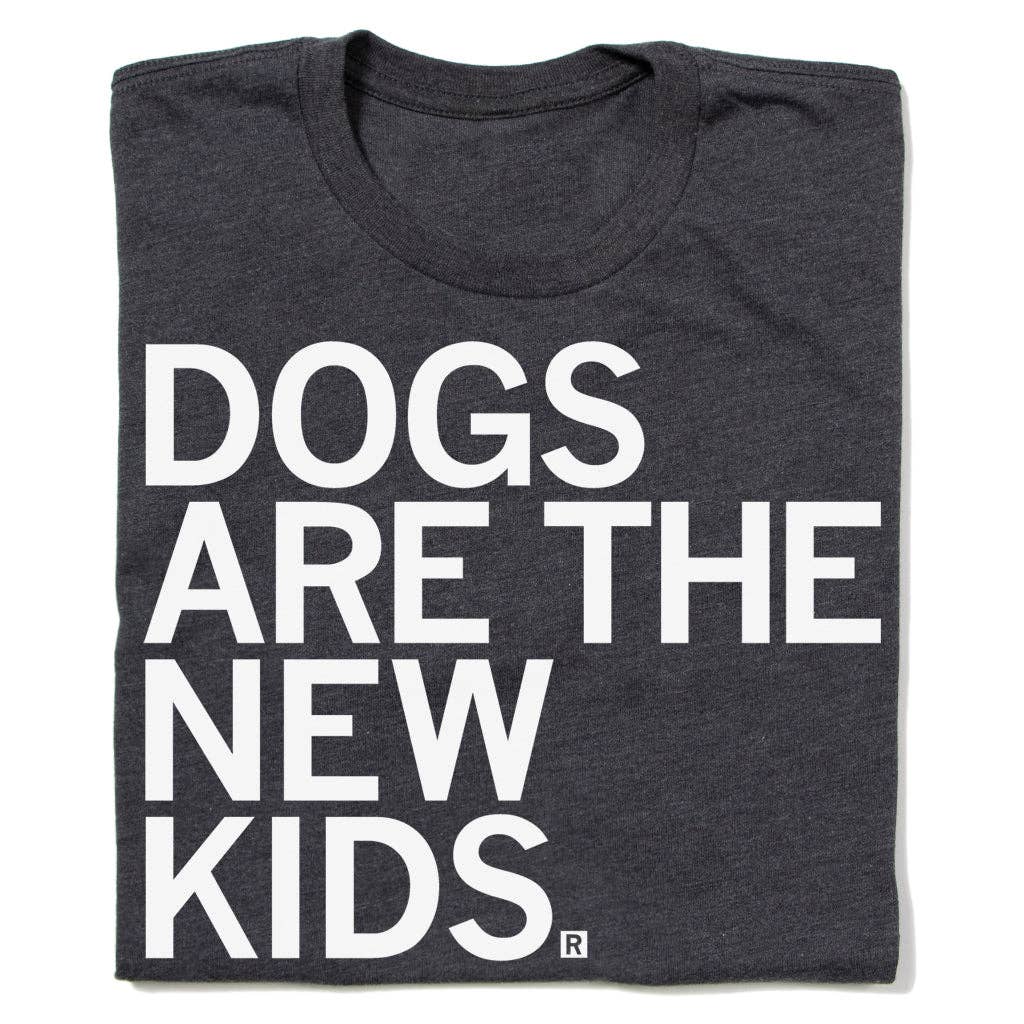 Dogs Are the New Kids - Adult & Kids T-Shirts, Sweatshirts & Hoodies apparel design preview 1