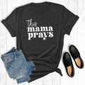 This Mama Prays - Adult & Kids T-Shirts, Sweatshirts & Hoodies apparel design preview 1