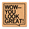 You Look Great Cork Coaster - Adult & Kids T-Shirts, Sweatshirts & Hoodies apparel design preview 1