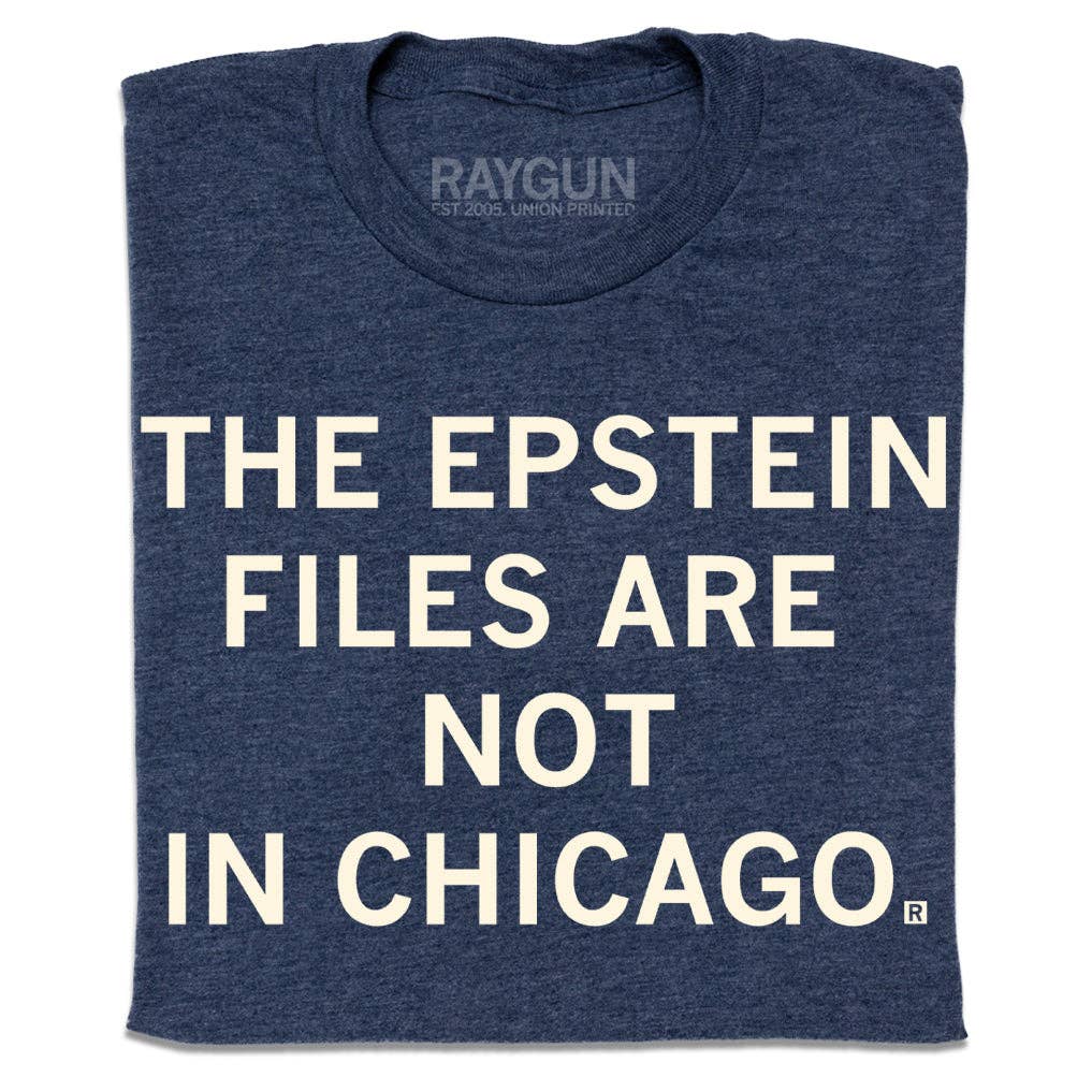 Epstein Files Are Not in Chicago - Adult & Kids T-Shirts, Sweatshirts & Hoodies apparel design preview 1