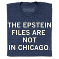 Epstein Files Are Not in Chicago - Adult & Kids T-Shirts, Sweatshirts & Hoodies apparel design preview 1