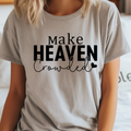 Make Heaven Crowded Bella Canvas - Adult & Kids T-Shirts, Sweatshirts & Hoodies apparel design preview 1