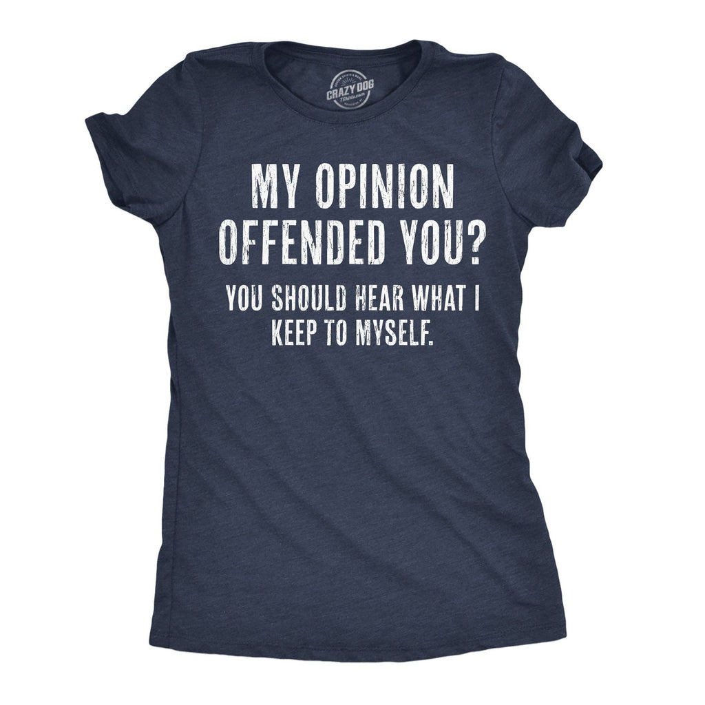 My Opinion Offended You? Should Hear What I Keep To - Adult & Kids T-Shirts, Sweatshirts & Hoodies apparel design preview 1