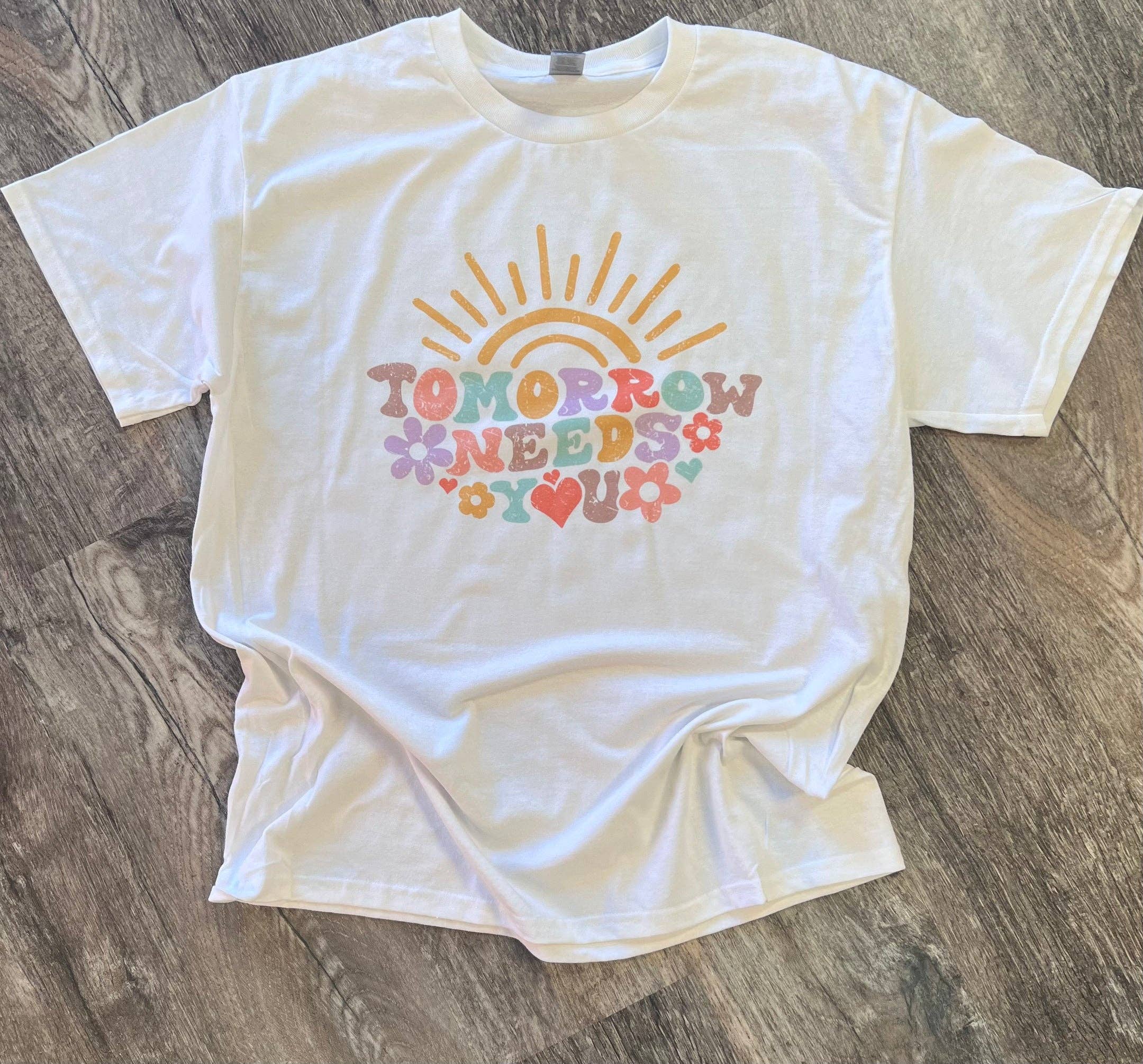Tomorrow Needs You On White - Adult & Kids T-Shirts, Sweatshirts & Hoodies apparel design preview 1