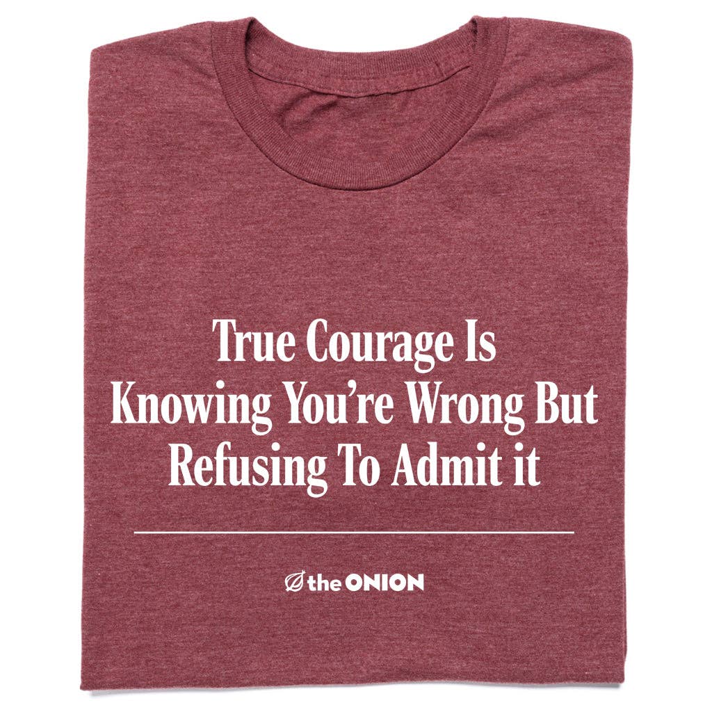 The Onion: True Courage - Adult & Kids T-Shirts, Sweatshirts & Hoodies apparel design preview 1