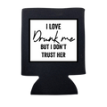 I Love Drunk Me But Don't Trust Her Koozie - Adult & Kids T-Shirts, Sweatshirts & Hoodies apparel design preview 1