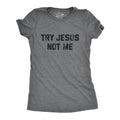 Try Jesus Not Me Women's - Adult & Kids T-Shirts, Sweatshirts & Hoodies apparel design preview 1