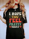 I Hope You Feel Pretty Today Cl - Adult & Kids T-Shirts, Sweatshirts & Hoodies apparel design preview 1