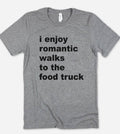 I Enjoy Romantic Walks To Funny Silly Food Truck - Adult & Kids T-Shirts, Sweatshirts & Hoodies apparel design preview 1