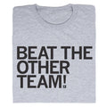 Beat the Other Team Grey Black - Adult & Kids T-Shirts, Sweatshirts & Hoodies apparel design preview 1