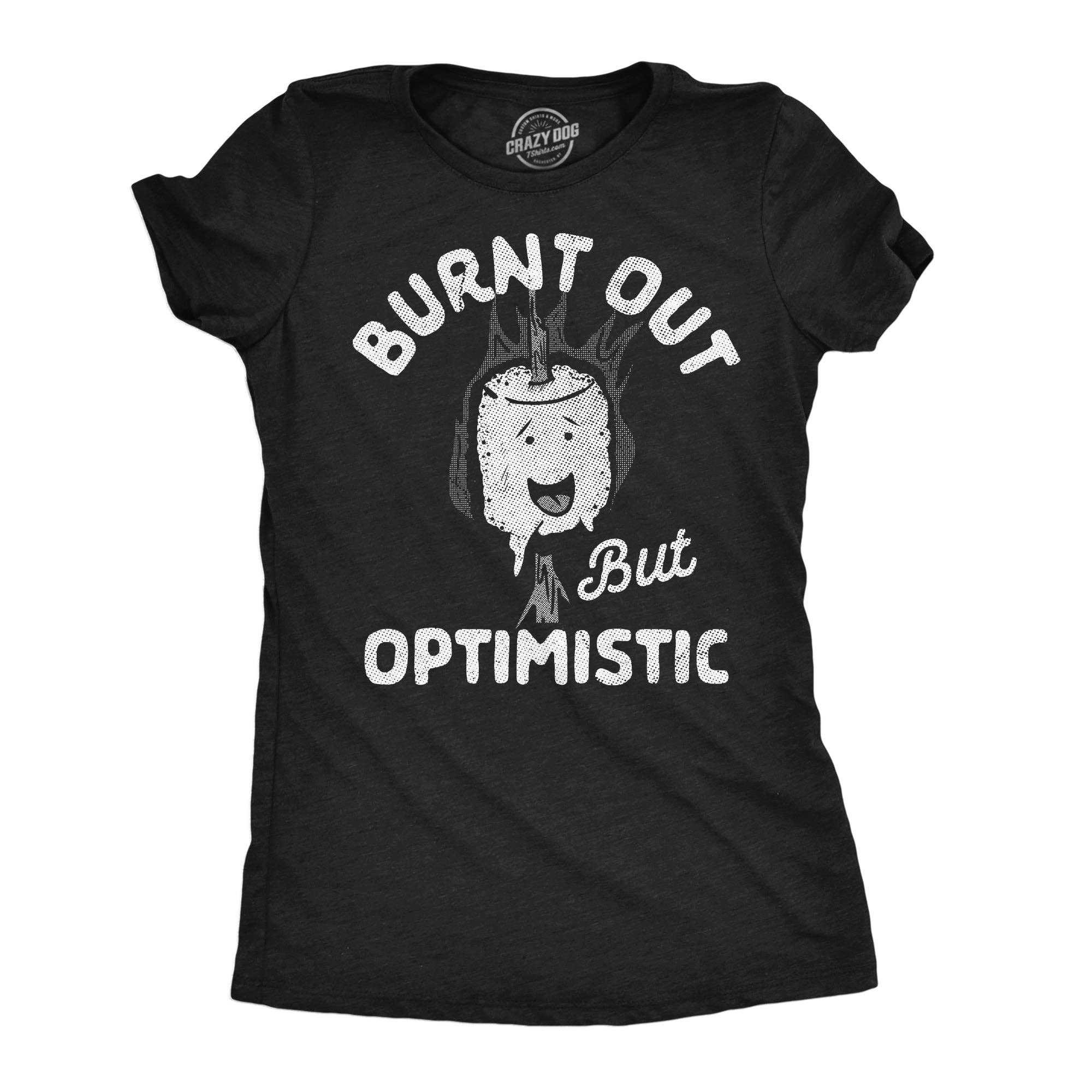 Burnt Out But Optimistic Women's - Adult & Kids T-Shirts, Sweatshirts & Hoodies apparel design preview 1