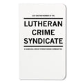 Lutheran Crime Syndicate Notebook - Adult & Kids T-Shirts, Sweatshirts & Hoodies apparel design preview 1