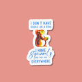 I Don't Have Ducks in A Row Sticker - Adult & Kids T-Shirts, Sweatshirts & Hoodies apparel design preview 1