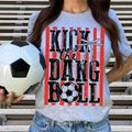 Kick the Dang Ball - Adult & Kids T-Shirts, Sweatshirts & Hoodies apparel design preview 1