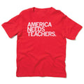 America Needs Teachers Kids Red - Adult & Kids T-Shirts, Sweatshirts & Hoodies apparel design preview 1