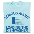 Serious About Loading the Dishwasher - Adult & Kids T-Shirts, Sweatshirts & Hoodies apparel design preview 1