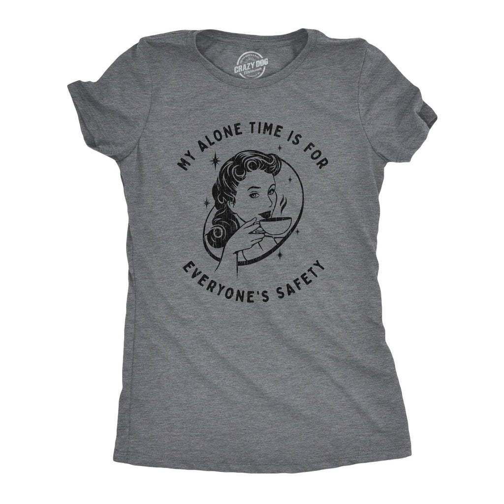 My Alone Time Is For Everyone's Safety Women's - Adult & Kids T-Shirts, Sweatshirts & Hoodies apparel design preview 1