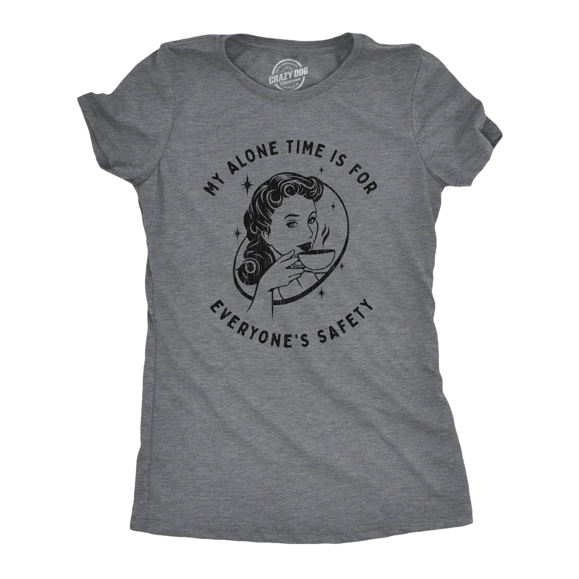 My Alone Time Is For Everyone's Safety Women's - Adult & Kids T-Shirts, Sweatshirts & Hoodies apparel design preview 1