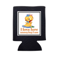 I Love How Annoying Am Can Cooler - Adult & Kids T-Shirts, Sweatshirts & Hoodies apparel design preview 1