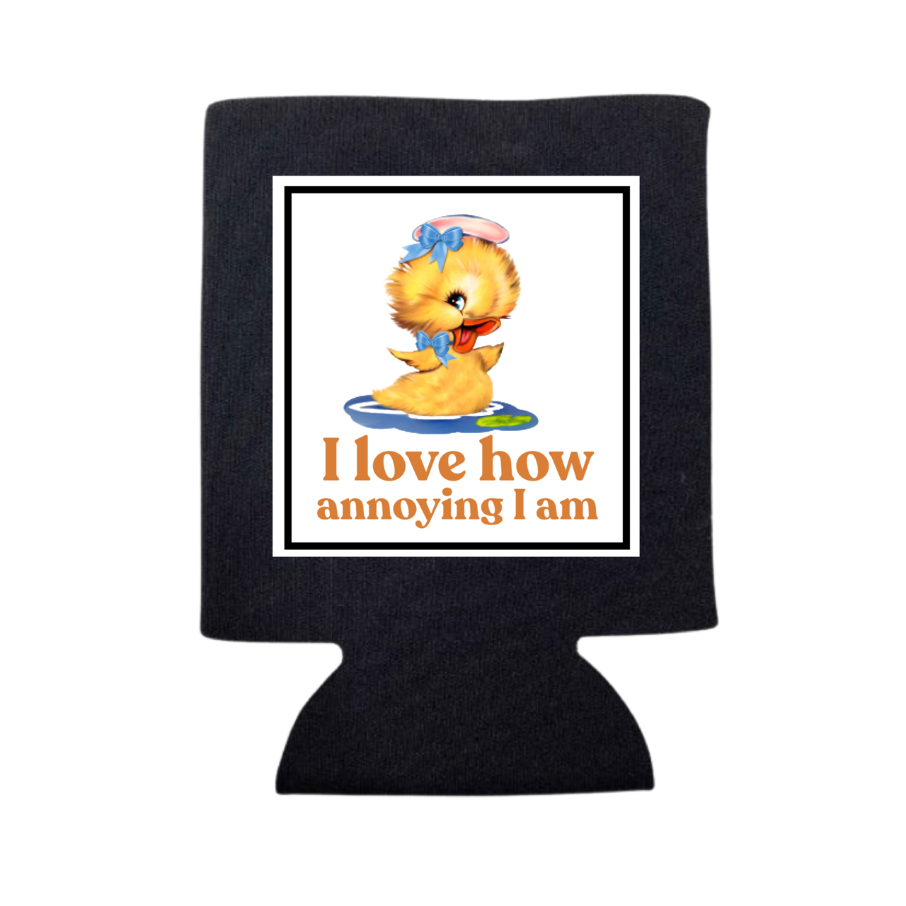 I Love How Annoying Am Can Cooler - Adult & Kids T-Shirts, Sweatshirts & Hoodies apparel design preview 1