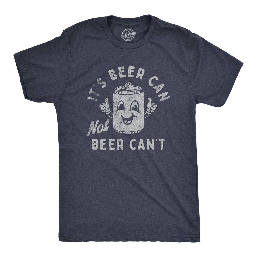 Its Beer Can Not Cant Men's - Adult & Kids T-Shirts, Sweatshirts & Hoodies apparel design preview 1
