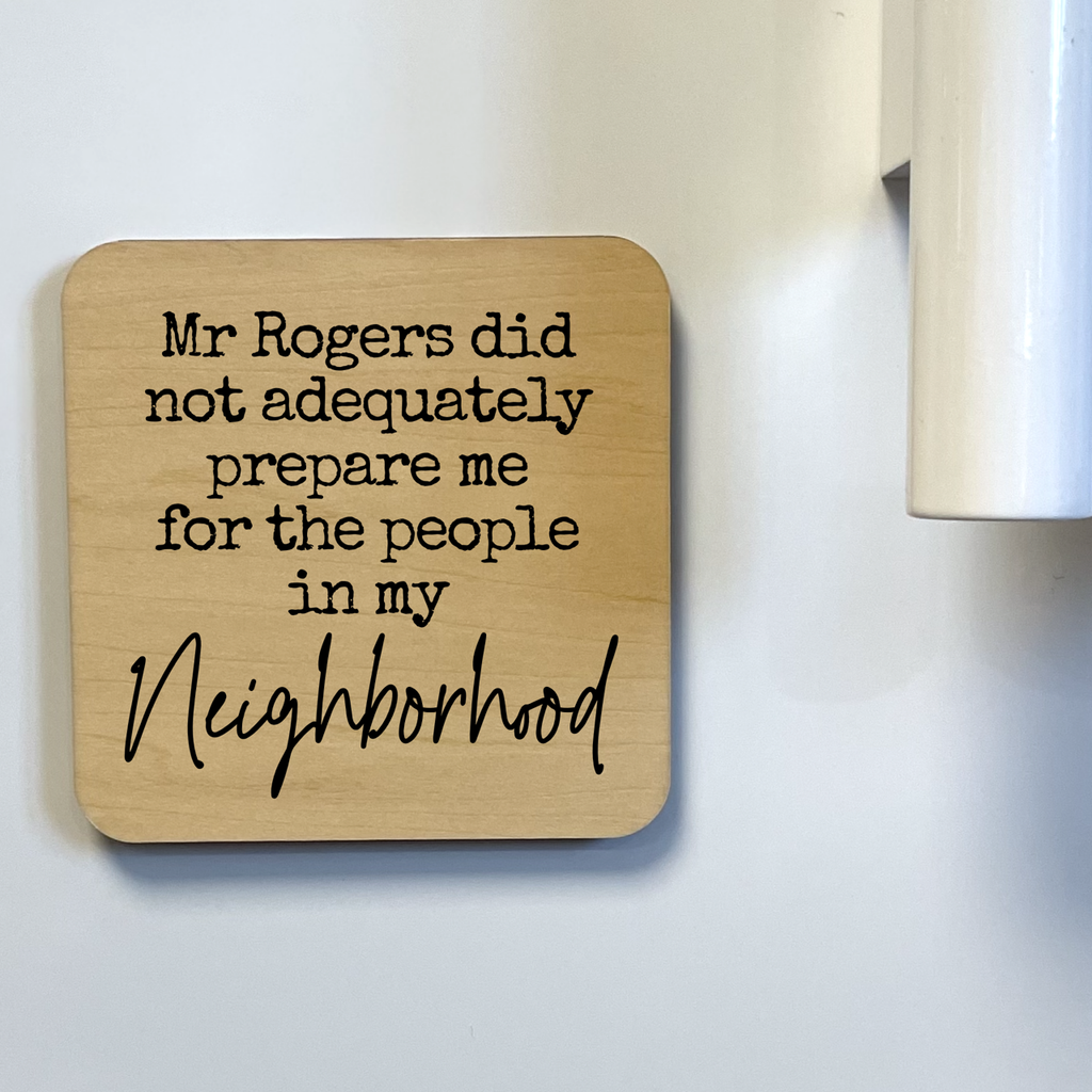 Mr. Rogers Didn't Adequately Prepare Magnet/Drink - Adult & Kids T-Shirts, Sweatshirts & Hoodies apparel design preview 1