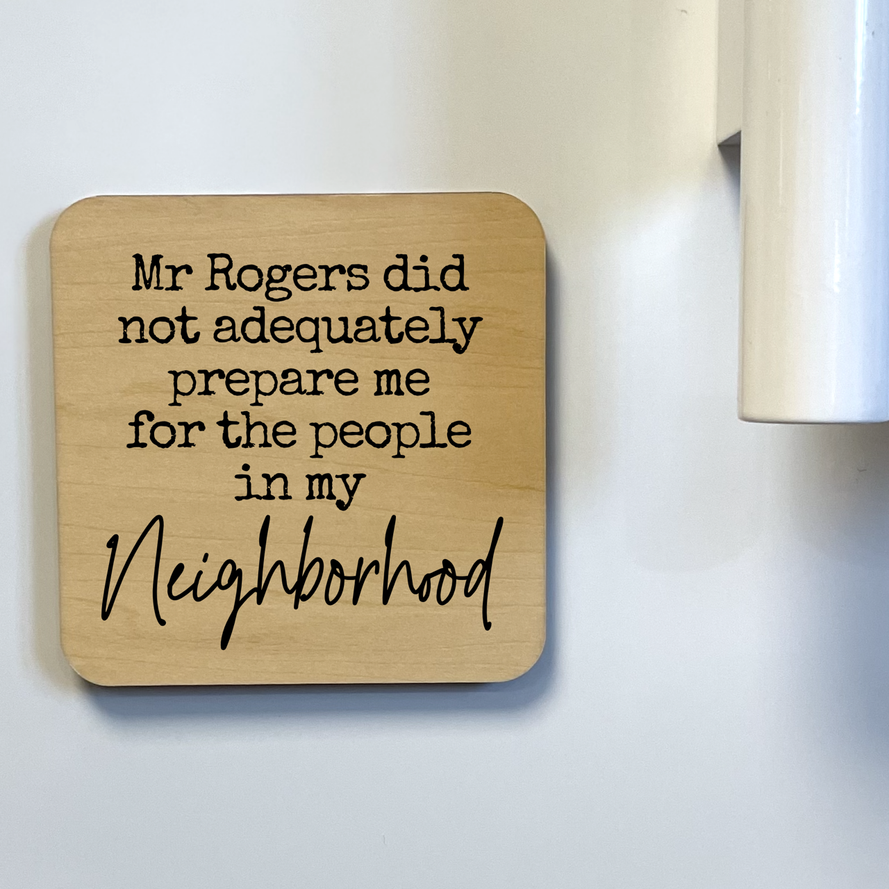 Mr. Rogers Didn't Adequately Prepare Magnet/Drink - Adult & Kids T-Shirts, Sweatshirts & Hoodies apparel design preview 1