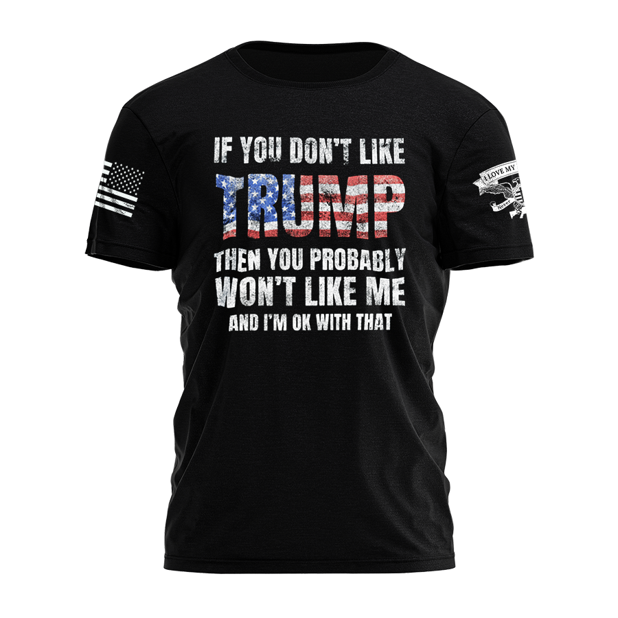 If You Don't Like Trump 4700 - Adult & Kids T-Shirts, Sweatshirts & Hoodies apparel design preview 1