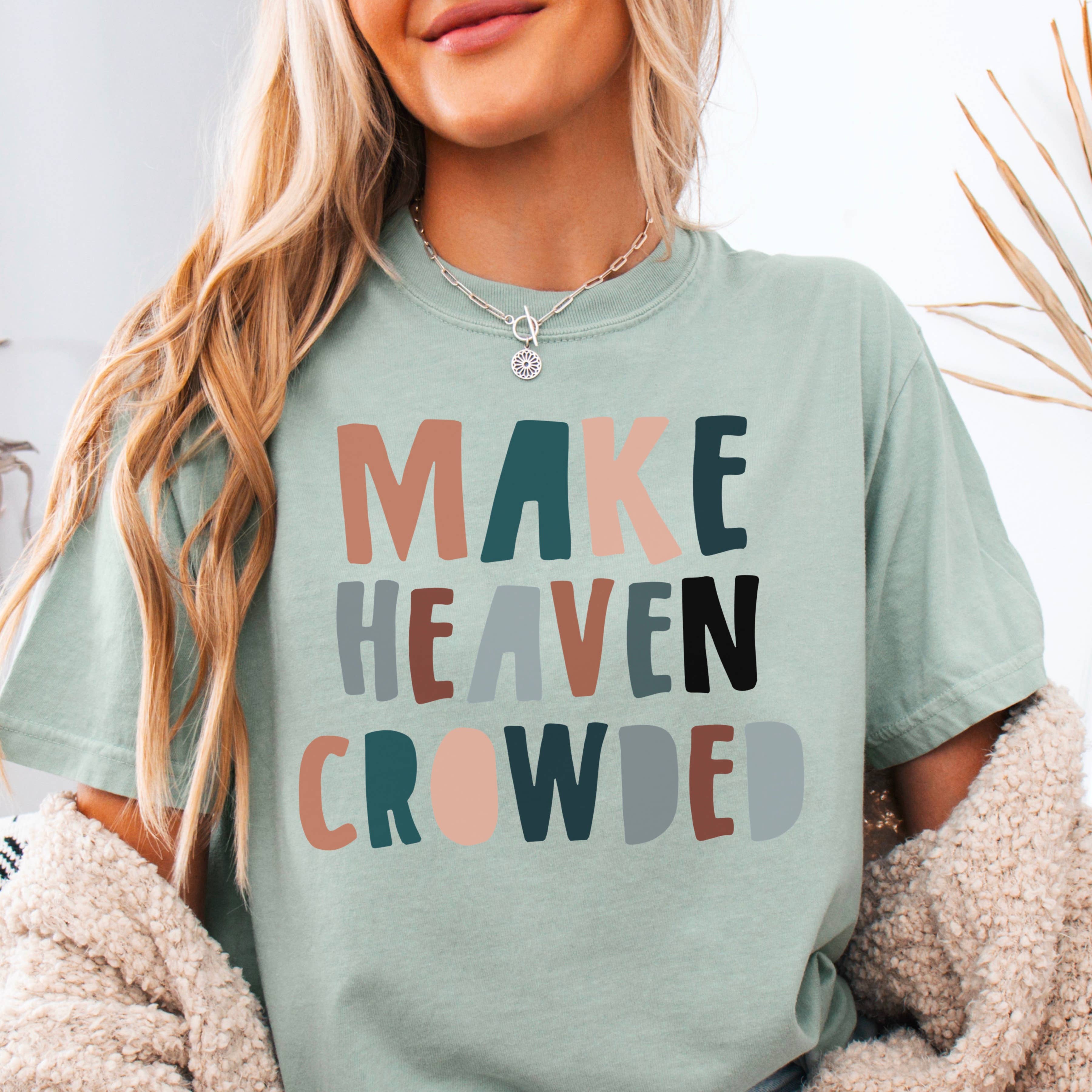 Make Heaven Crowded Christian Comfort Colors - Adult & Kids T-Shirts, Sweatshirts & Hoodies apparel design preview 1