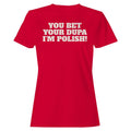Your Dupa I'm Polish Funny Quote Women's - Adult & Kids T-Shirts, Sweatshirts & Hoodies apparel design preview 1