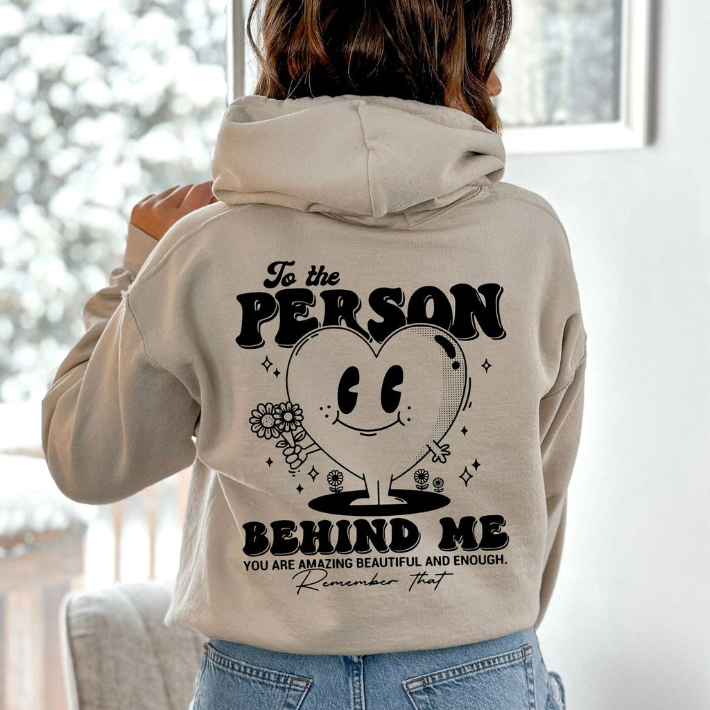 To the Person Behind Me, Heart, Positivity, Kindness, - Adult & Kids T-Shirts, Sweatshirts & Hoodies apparel design preview 1
