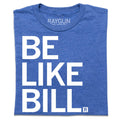 Be Like Bill - Adult & Kids T-Shirts, Sweatshirts & Hoodies apparel design preview 1