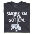 Smoke 'em If Ya Got - Adult & Kids T-Shirts, Sweatshirts & Hoodies apparel design preview 1