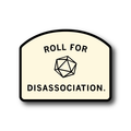 Roll For Disassociation Die-Cut Sticker - Adult & Kids T-Shirts, Sweatshirts & Hoodies apparel design preview 1