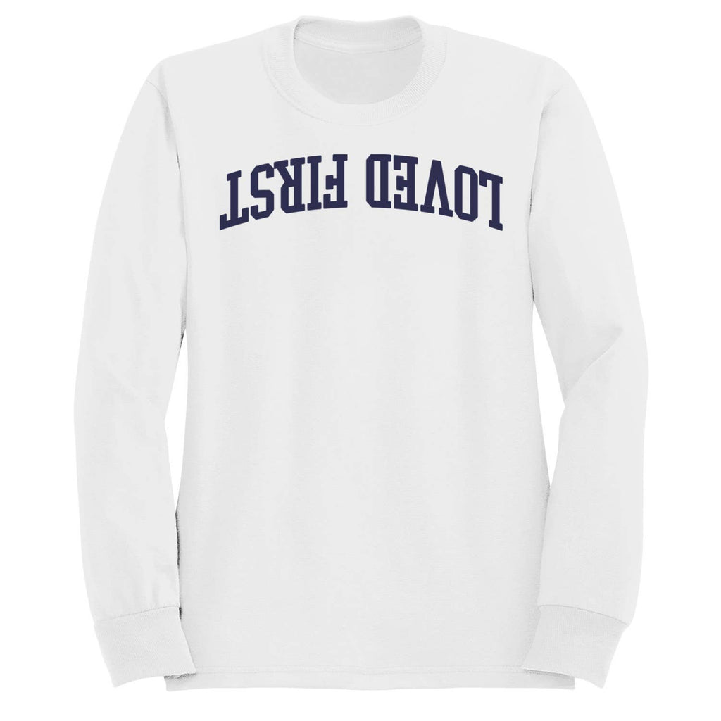 Loved First Inspirational Message Men's - Adult & Kids T-Shirts, Sweatshirts & Hoodies apparel design preview 1