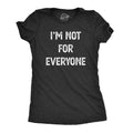 I'm Not For Everyone Women's - Adult & Kids T-Shirts, Sweatshirts & Hoodies apparel design preview 1