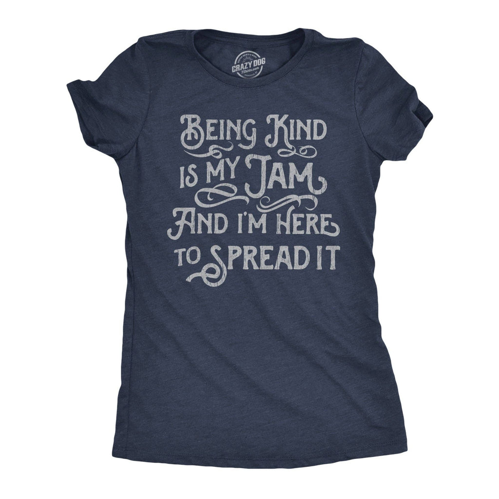 Being Kind Is My Jam and Im Here To Spread It Women's - Adult & Kids T-Shirts, Sweatshirts & Hoodies apparel design preview 1
