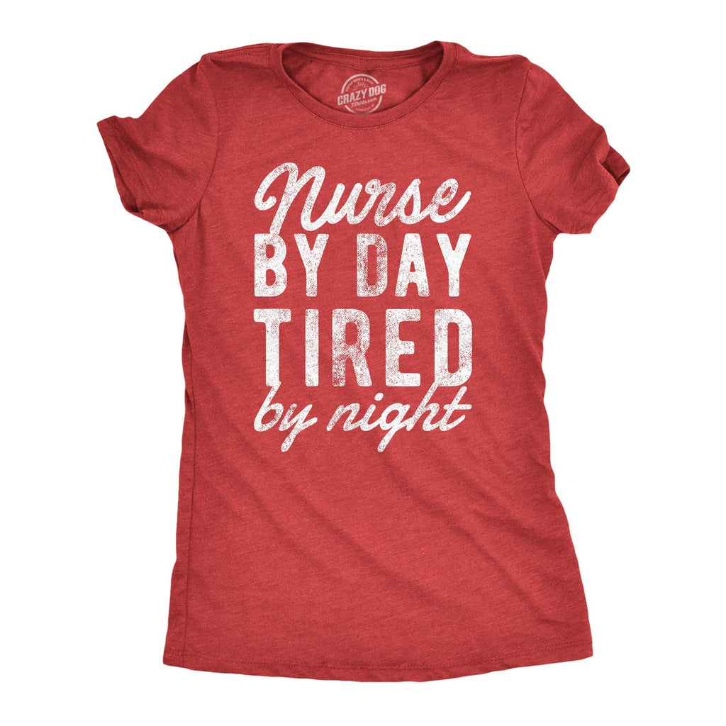 Nurse By Day Tired Night Women's - Adult & Kids T-Shirts, Sweatshirts & Hoodies apparel design preview 1